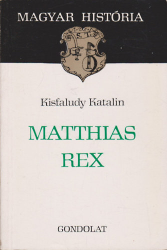 Kisfaludy Katalin - Matthias rex (magyar hist�ria)