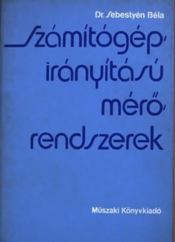 Dr. Sebestyn Bla - Szmtgpirnyts mrrendszerek