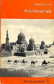 Germanus Gyula - Kelet f�nyei fel�