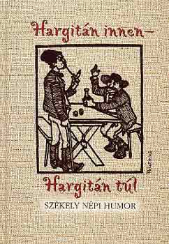 Nagy P�l (szerk.) - Hargit�n innen-Hargit�n t�l (sz�kely n�pi humor)