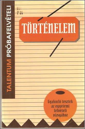 dr. Parczy Erzsbet - Trtnelem prbafelvteli tesztek