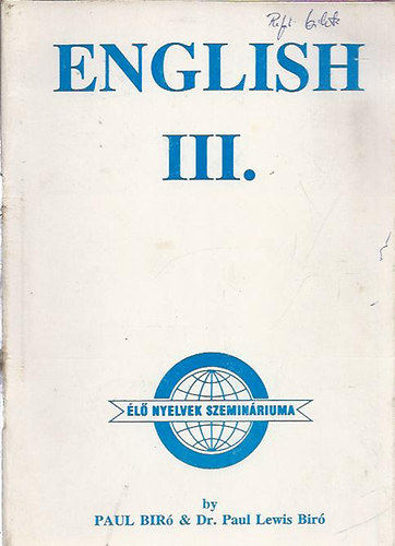 Paul B�r� - English III. (�l� nyelvek szemin�riuma) - A Combined Textbook, Workbook and Grammar Book