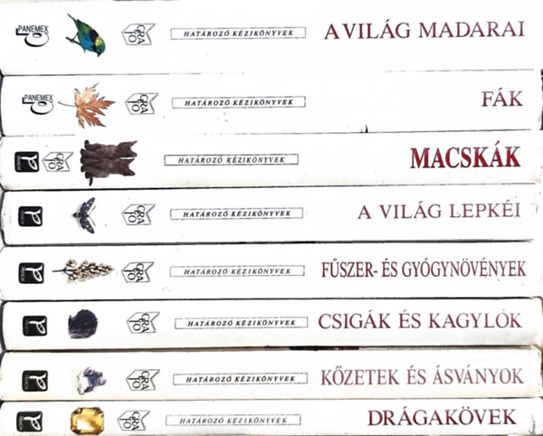 A. Greensmith, C. Harrison A. Greensmith, C. Harrison, Allan J. Coombes, David Alderton, David Cartner, Lesley Bremness, S. Peter Dance, Matthew Ward, Chris Pellant, Cally Hall - 8db Hat�roz� k�zik�nyv: A vil�g madarai+ F�k + Macsk�k + A vil�g lepk�i + F�szer- �s gy�gyn�v�nyek + Csig�k �s kagyl�k + K�zetek �s �sv�nyok + Dr�gak�vek