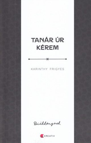 Karinthy Frigyes - Tan�r �r k�rem