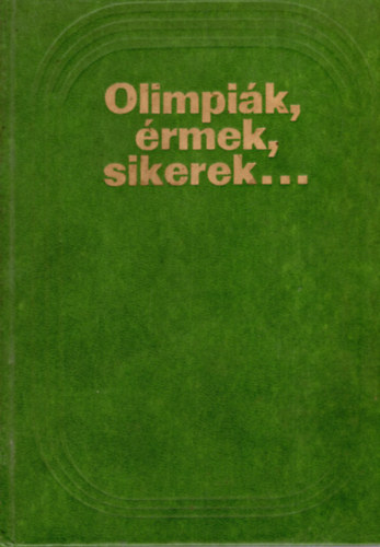 V. A. (szerk.) Zsilcov - Olimpi�k, �rmek, sikerek...