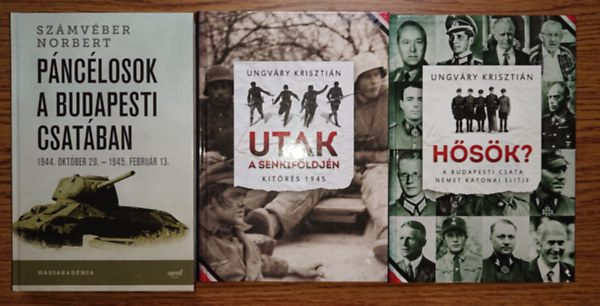 Ungv�ry Kriszti�n - 3 fontos k�nyv Ungv�ry Kriszti�nt�l Budapest 1944-45-�s ostrom�r�l: H�s�k? Utak a senkif�ldj�n, P�nc�losok a budapesti csat�ban