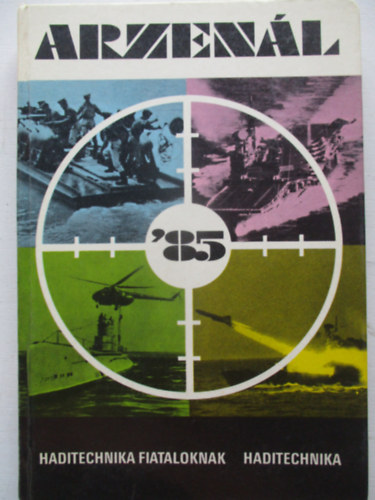 S�rhidai Gyula - Arzen�l '85 - A tengeri harc fegyverei (Haditechnika Fiataloknak)