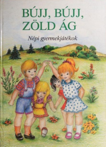 Kov�cs �gnes, Graf.: Matk� Katalin - B�jj, b�jj, z�ld �g... N�pi gyermekj�t�kok (Illusztr�lt kiad�s az 1976-os M�ra kiadv�ny alapj�n �tdolgozva)