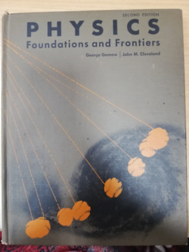 George Gamow, John M. Cleveland - Physics: Foundations and frontiers. Second Edition
