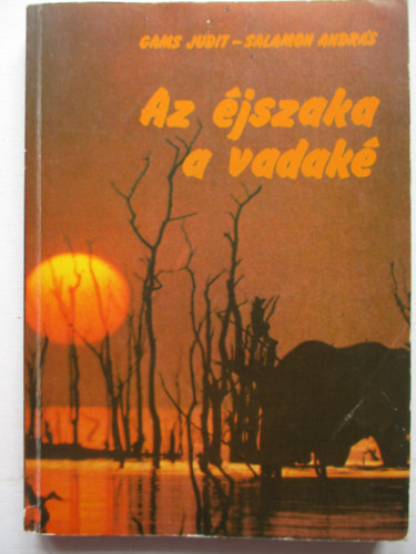 Gams Judit; Salamon Andrs - Az jszaka a vadak