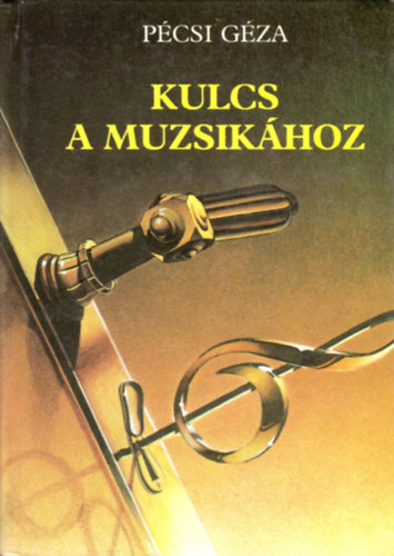 Pécsi Géza - Kulcs a muzsikához
