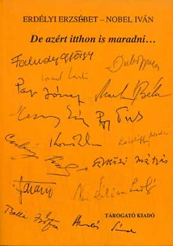 Erd�lyi Erzs�bet; Nobel Iv�n - De az�rt itthon is maradni... 15 besz�lget�s hat�ron t�li alkot�kkal..
