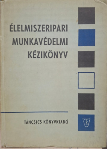 Bohd�ny N�ndor, Csernoch L�szl�, Sas L�szl�, Sipos J�zsef - �lelmiszeripari munkav�delmi k�zik�nyv