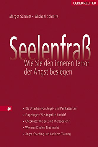 Margot Schmitz, Michael Schmitz - Seelenfrass - Wie Sie den inneren Terror der Angst besiegen