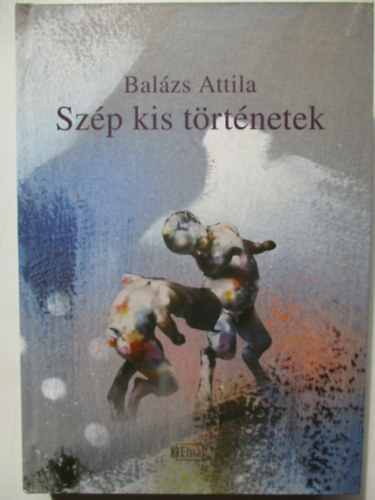 Balzs Attila - Szp kis trtnetek