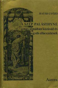 Hat�r Gy�z� - A sz�p Pal�sthyn� a m�s �lm�ban k�z�s�l �s egy�b elbesz�l�sek