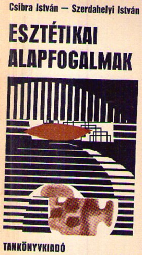 Csibra I.; Szerdahelyi I. - Eszttikai alapfogalmak   (Kis enciklopdia)