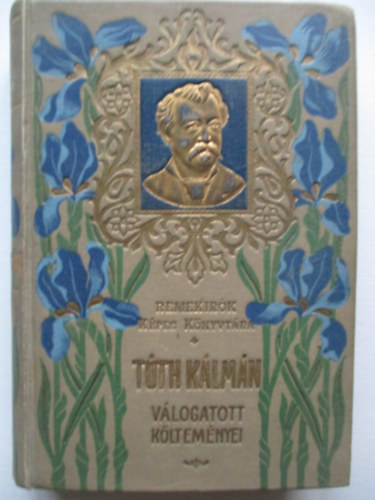 Tóth Kálmán - Tóth Kálmán válogatott költeményei (Remekírók képes könyvtára)