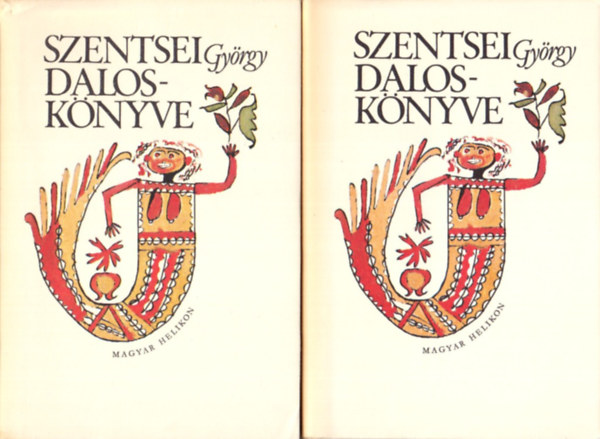 Magyar Helikon - Szentsei Gyrgy dalosknyve I-II.