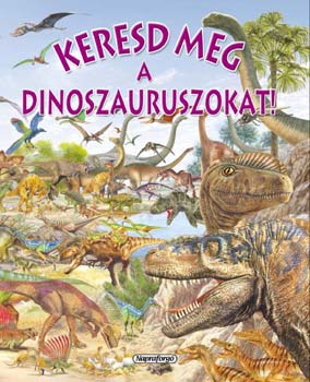 Pere Rovira; Francisco Arredondo - Keresd meg a dinoszauruszokat!