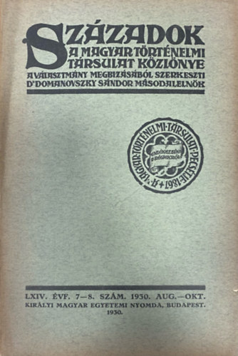 Domanovszky Sndor (szerk.) - Szzadok - A Magyar Trtnelmi Trsulat kzlnye LXIV. vf. 7-8. szm (1930. augusztus-oktber)