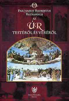Paschasius-Ratramnus Radbertus - Az r testrl s vrrl