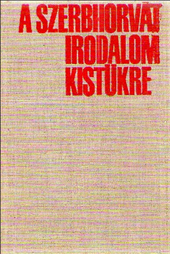 Csuka-Hadrovics (szerk.) - A szerbhorvt irodalom kistkre