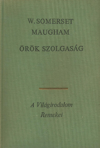 William Somerset Maugham - �r�k szolgas�g I-II.