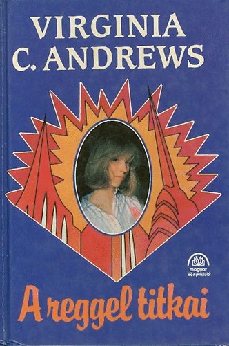 Virginia C. Andrews - A reggel titkai