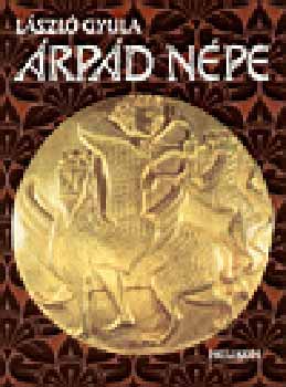 László Gyula - Árpád népe