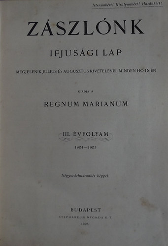 Zászlónk (ifjúsági lap) III.évfolyam 1904.szept.15.-1905.június 15.