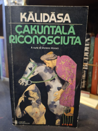 K�lid�sa - Cakuntala Riconosciuta (Sakuntala vagy S�kunt�la olasz nyelven)