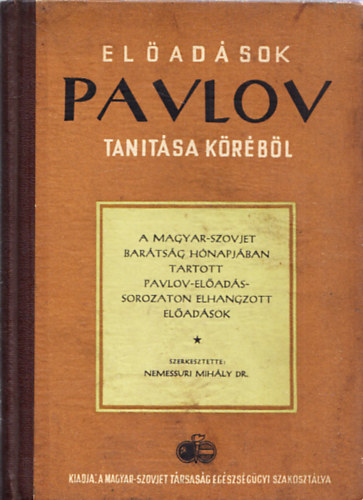 Dr. Nemessuri Mih�ly - El�ad�sok Pavlov tan�t�sa k�r�b�l