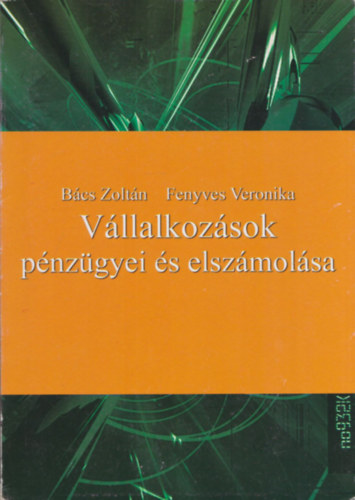 Bcs Zoltn, Fenyves Veronika - Vllalkozsok pnzgyei s elszmolsa