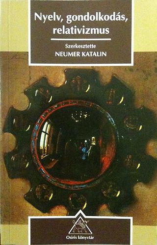 Neumer Katalin (szerkeszt) - Nyelv, gondolkods, relativizmus