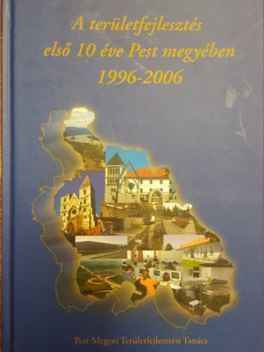 A területfejlesztés első 10 éve Pest megyében 1996-2006