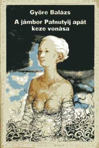 Györe Balázs - A jámbor Pafnutyij apát keze vonása
