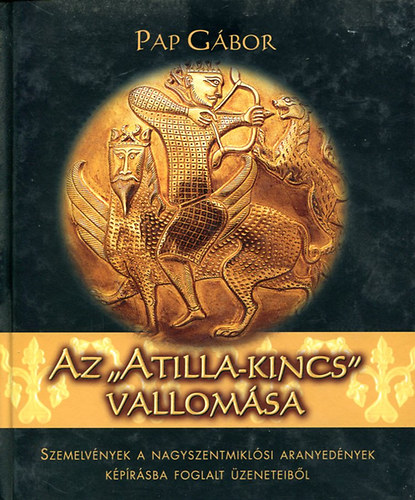 Pap Gbor - Az "Atilla-kincs" vallomsa