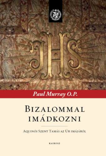 Paul Murray OP - Bizalommal imádkozni