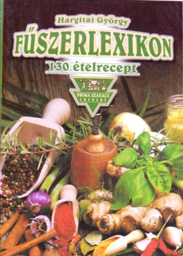 Hargitai Gy�rgy - F�szerlexikon (130 �telrecept)