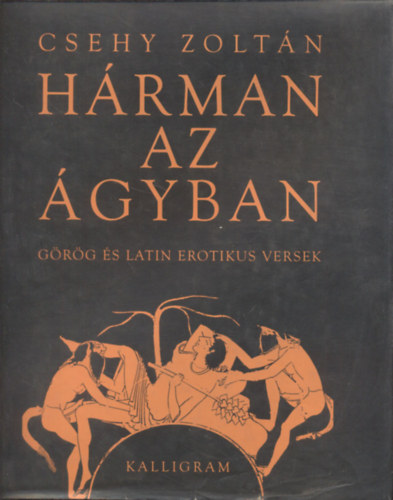 Hárman az ágyban - Görög és latin erotikus versek