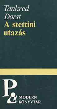 Tankred Dorst - A stettini utazás