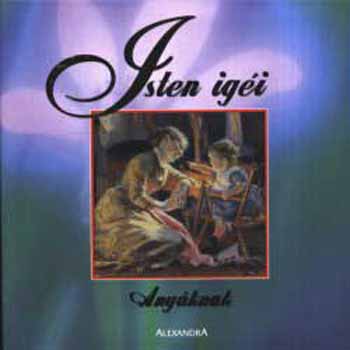 Bal�zs �va (szerk.) - Isten ig�i - Any�knak