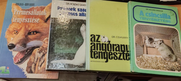 Dr. Holdas S�ndor, Dr. Csikv�ry L�szl�, Udvardy Jen� - 4 db sz�r�s �llatteny�szt�s: A csincsilla teny�szt�se; Az ang�rany�l teny�szt�se; Pr�mek, sz�rm�k, pr�mes �llatok; Pr�mes�llatok teny�szt�se