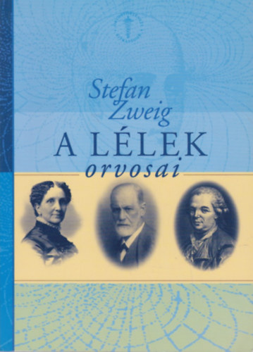 Stefan Zweig - A llek orvosai