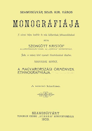 Szongott Kristf - Szamosjvr szab. kir. vros monogrfija IV.