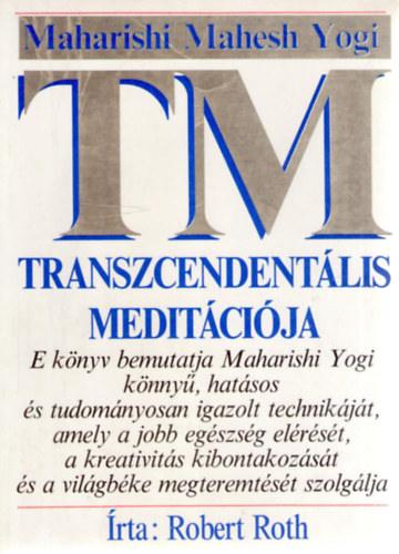 Robert Roth - Maharishi Mahesh Yogi transzcendentális meditációja