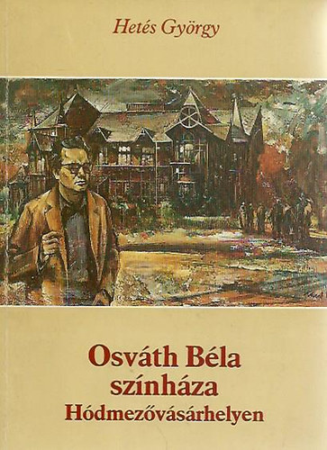 Hets Gyrgy - Osvth Bla sznhza Hdmezvsrhelyen