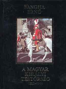 Bangha Ern - A Magyar Kirlyi Testrsg 1920-1944