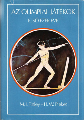 M.I. Finley, H.W. Pleket - Az Olimpiai játékok első ezer éve